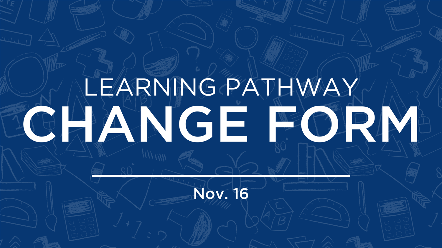 Learning Pathway Change Form & Transfer Window | Nov. 16